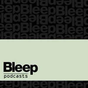 Bleep Podcast