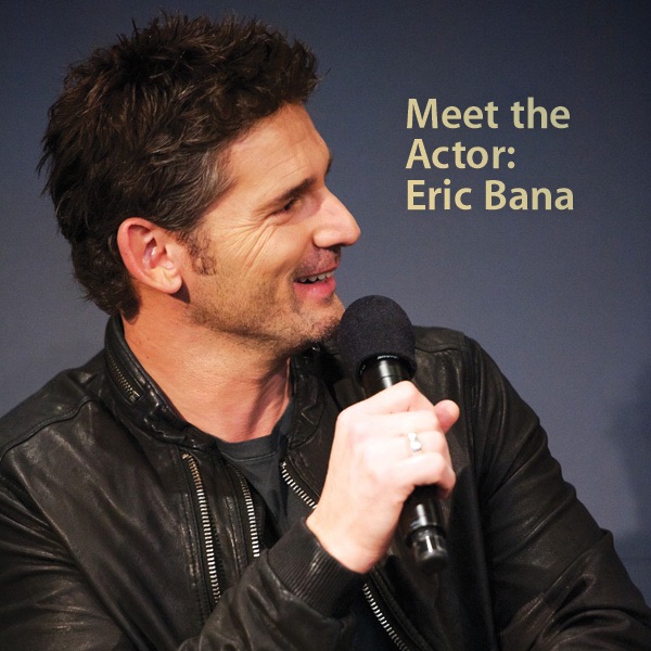 Eric Bana: Meet the Actor