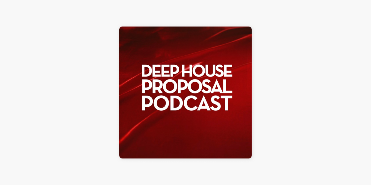 Deep House Proposal Podcast on Apple Podcasts