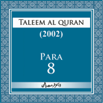 Taleem Al-Quran 2002-Para-08 podcast