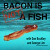 Bacon Is Not A Fish Podcast artwork