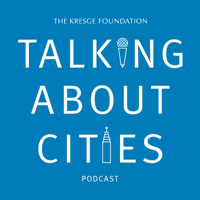 Talking About Cities with Carol Coletta of The Kresge Foundation podcast