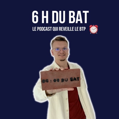 6 H Du BAT', le podcast qui réveille le BTP