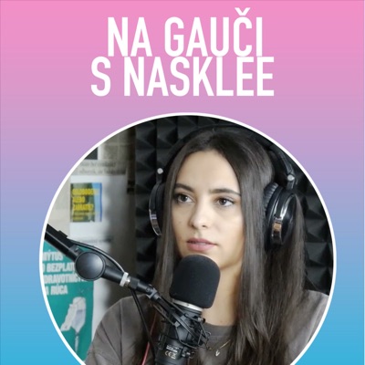 NA GAUČI Podcasts:Nasklee Petra