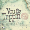 You Be Trippin' - Ari Shaffir