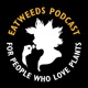 Eatweeds Podcast: For People Who Love Plants