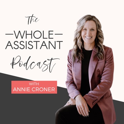 The Whole Assistant Podcast:Annie Croner