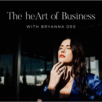 The heArt of Business with Bryanna Dee:Bryanna Dee