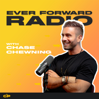 Ever Forward Radio with Chase Chewning podcast