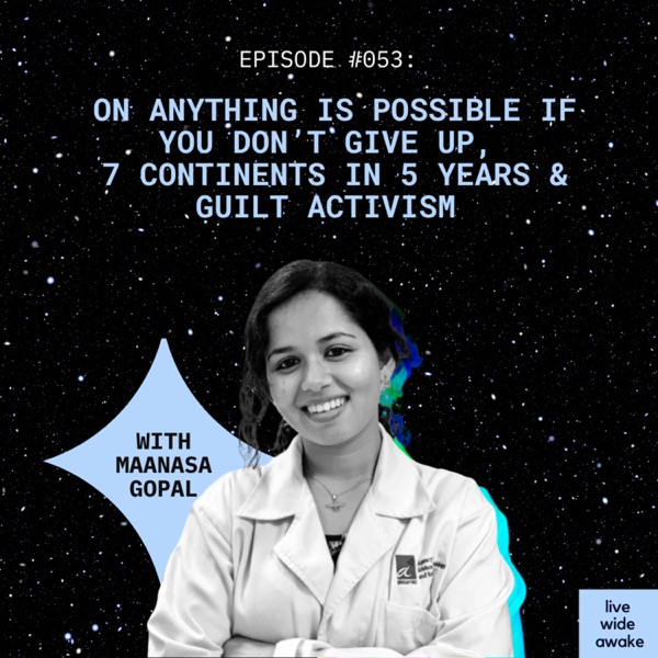 #053 Maanasa Gopal: on anything is possible if you don’t give up, 7 continents in 5 years & guilt activism photo