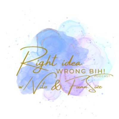 Right Idea Wrong Bih The Podcast:RightIdeaWrongBih