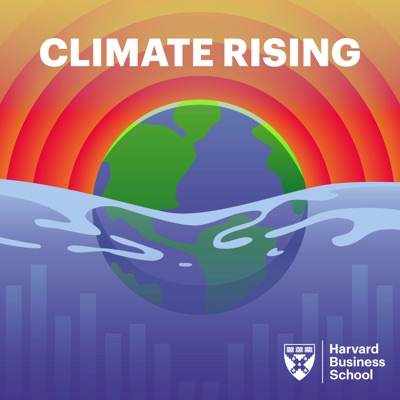 Climate Rising:Harvard Business School Business & Environment Initiative