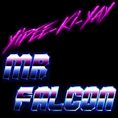 Yipee-Ki-Yay Mr Falcon