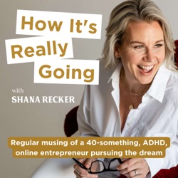 How It's Really Going with Shana Recker