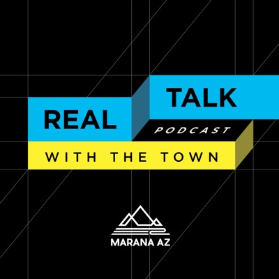 Real Talk with the Town of Marana:Town of Marana