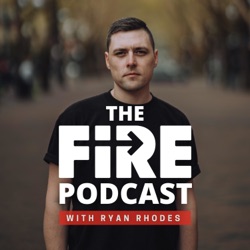 The Fire Podcast with Ryan Rhodes