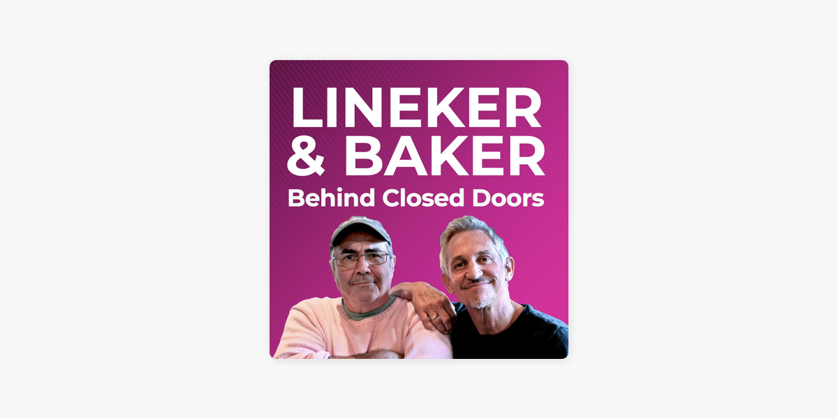 Lineker Baker Behind Closed Doors on Apple Podcasts