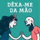 Dêxa-me da Mão