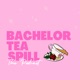 Bachelor Tea Spill