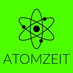 Atomzeit - Geschichte, Gegenwart und Zukunft der Atomenergie