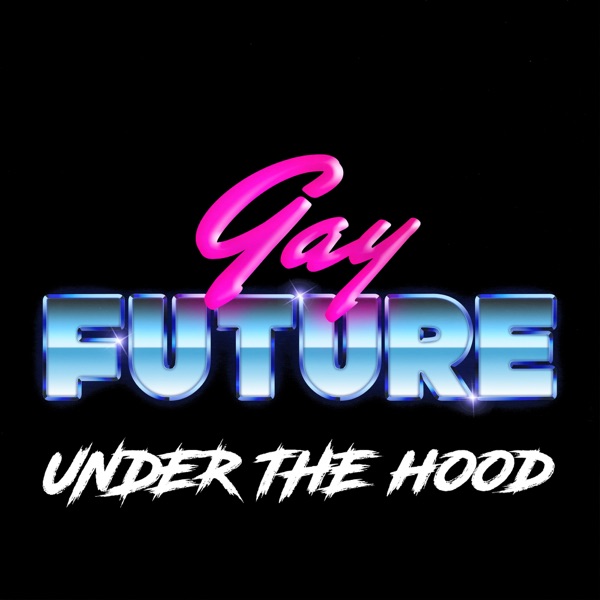 Gay Future: Under The Hood photo