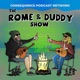 The Rome and Duddy Show