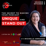 31: The Secret to Making Your Podcast Unique and Stand Out with Michelle Abraham