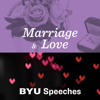 Marriage & Love - BYU Speeches