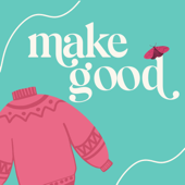make good: a knitting podcast - Scratch Supply Co.