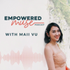 Empowered Muse Podcast - Maii Vu