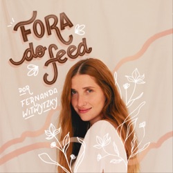 Um bate-papo sobre a verdadeira amizade (com João Vinícius) – Fernanda  Witwytzky - Fora do FEED – Podcast – Podtail