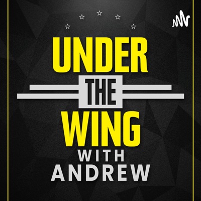 Under The Wing with Andrew Under The Wing with Andrew