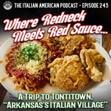 IAP 243: Where Redneck Meets Red Sauce... A Trip to Tontitown, Arkansas's Italian Village