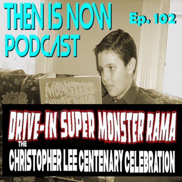 Then Is Now Ep. 102 -Drive-In Super Monster-Rama Presents The Christopher Lee Centenary Celebration Sept 23 & 24, 2022 – with George and Gene photo