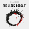 The Jesus Podcast - Pray.com