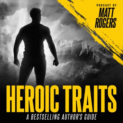 Heroic Traits: A Bestselling Author’s Guide Heroic Traits: A Bestselling Author’s Guide