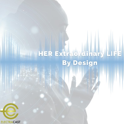 HER Extraordinary LIFE By Design HER Extraordinary LIFE By Design