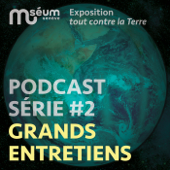 Tout contre la Terre: les grands entretiens - Muséum d'Histoire naturelle de Genève et Chahut Média