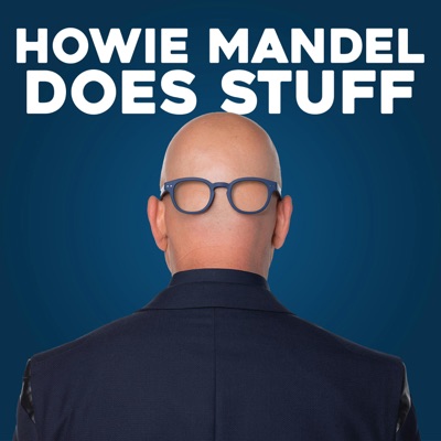 Howie Mandel Does Stuff Podcast:Howie Mandel Does Stuff Podcast