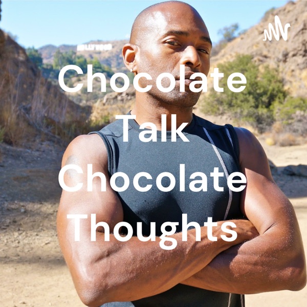 Chocolate Talk Chocolate Thoughts