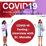 3/9/2022 - COVID-19 Testing - interview with Dr. Manabe