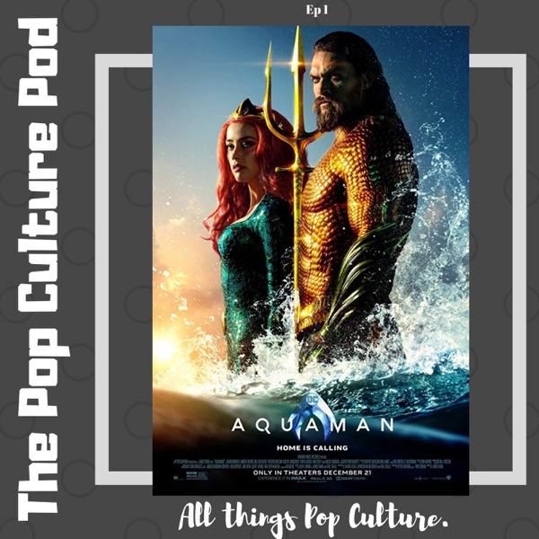 Aquaman & Beyond | The Pop Culture Pod photo