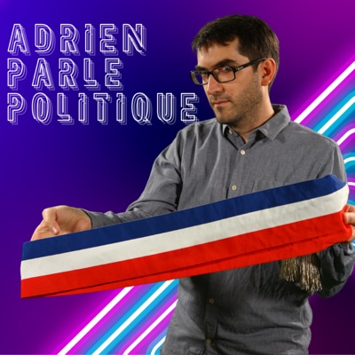 Adrien Parle Politique Adrien Parle Politique