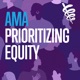 AMA Prioritizing Equity