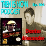 Then Is Now Ep. 104 - Dantes Alexander, the Prince Regent of EDM