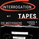 Interrogation Tapes - Die Motivsuche