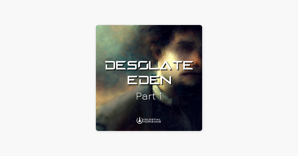 Desolate Eden - Part 1