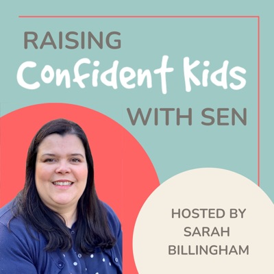 Raising Confident Kids with SEN:Sarah Billingham, Confident Kids