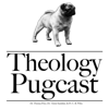 The Theology Pugcast - The Theology Pugcast