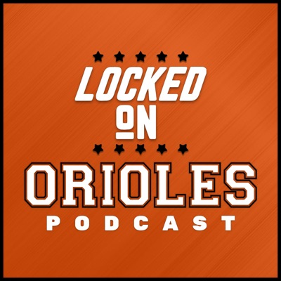 Locked On Orioles - Daily Podcast On The Baltimore Orioles:Locked On Podcast Network, Connor Newcomb